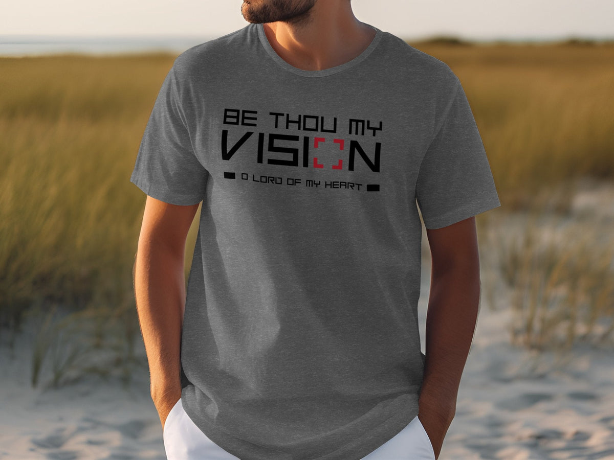 "Be Thou My Vision" Shirt- Ladies' and Men's Apparel